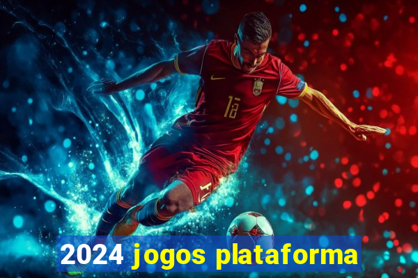 2024 jogos plataforma